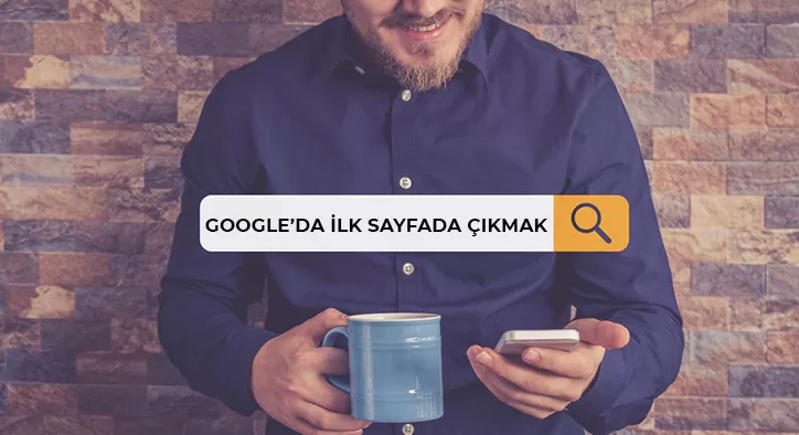 Google’da İlk Sayfada Nasıl Çıkarsınız?